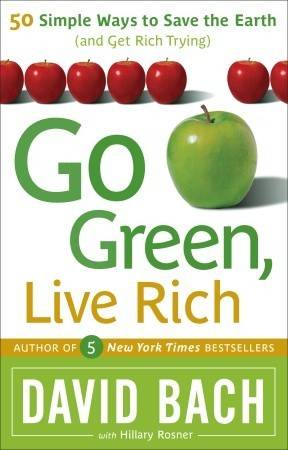 Go Green, Live Rich: 50 Simple Ways to Save the Earth and Get Rich Trying