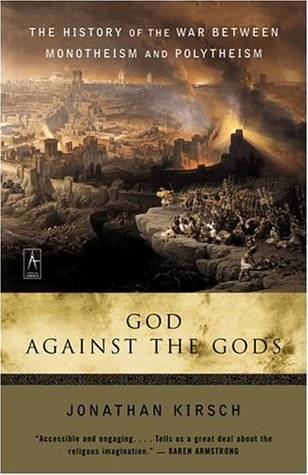 God Against the Gods: The History of the War Between Monotheism and Polytheism