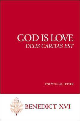 God Is Love--Deus Caritas Est: Encyclical Letter