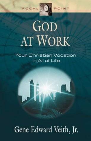 God at Work: Your Christian Vocation in All of Life (Focal Point)