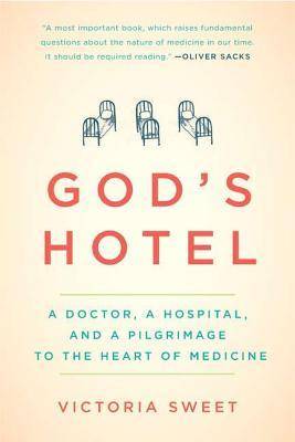 God's Hotel: A Doctor, a Hospital, and a Pilgrimage to the Heart of Medicine