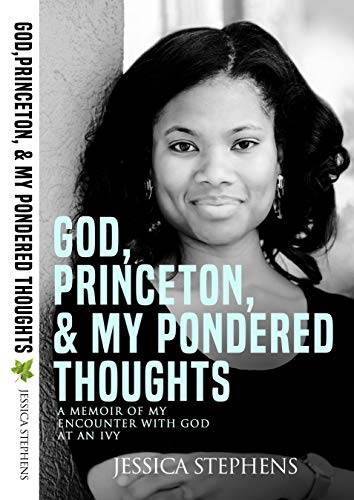 God, Princeton, & My Pondered Thoughts: A Memoir of My Encounter with God at an Ivy
