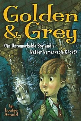 Golden & Grey: An Unremarkable Boy and a Rather Remarkable Ghost