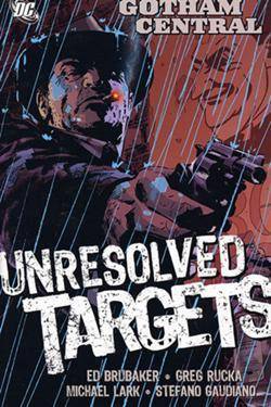 Gotham Central, Vol. 3: Unresolved Targets