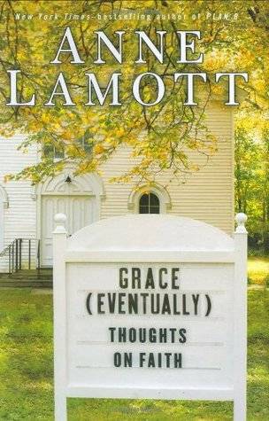 Grace (Eventually): Thoughts on Faith