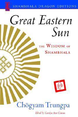 Great Eastern Sun: The Wisdom of Shambhala