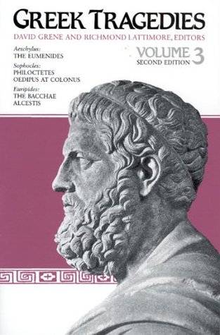 Greek Tragedies Vol. 3: Aeschylus: The Eumenides; Sophocles: Philoctetes, Oedipus at Colonus; Euripides: The Bacchae, Alcestis
