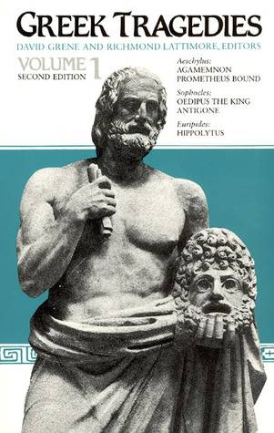 Greek Tragedies, Vol. 1: Aeschylus: Agamemnon, Prometheus Bound; Sophocles: Oedipus the King, Antigone; Euripides: Hippolytus