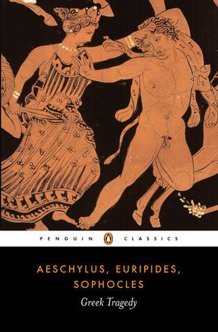 Greek Tragedy: Agamemnon, Oedipus Rex, Medea, Frogs [Extracts], Poetics [Extracts] (Penguin Classics)