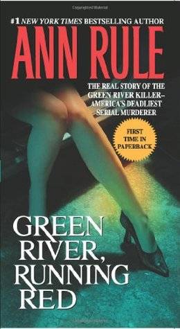 Green River, Running Red: The Real Story of the Green River Killer--America's Deadliest Serial Murderer