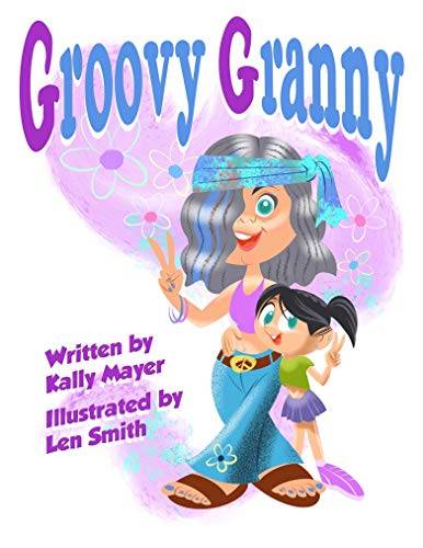 Groovy Granny: Funny Rhyming Picture Book for ages 3-8 (Funny Grandparents Series (Beginner and Early Readers) 3)