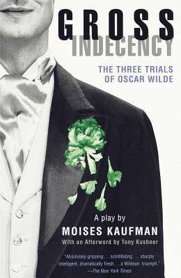 Gross Indecency: The Three Trials of Oscar Wilde