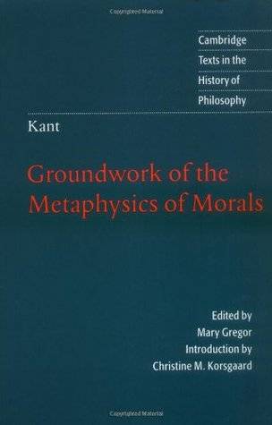 Groundwork of the Metaphysics of Morals (Texts in the History of Philosophy)