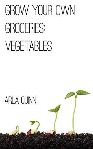 Grow Your Own Groceries: Vegetables