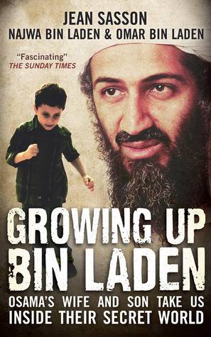 Growing Up Bin Laden: Osama's Wife and Son Take Us Inside Their Secret World
