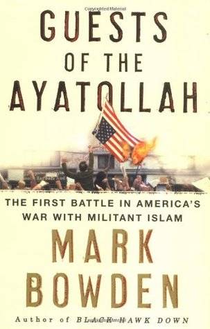 Guests of the Ayatollah: The First Battle in America's War With Militant Islam