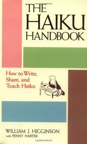 Haiku Handbook: How to Write, Share, and Teach Haiku