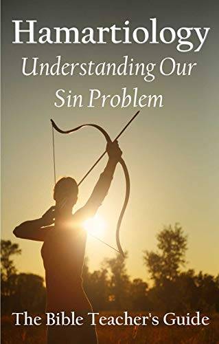 Hamartiology: Understanding Our Sin Problem