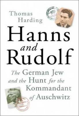 Hanns and Rudolf: The German Jew and the Hunt for the Kommandant of Auschwitz