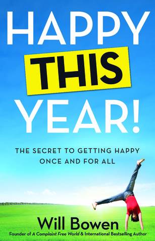 Happy This Year!: The Secret to Getting Happy Once and for All