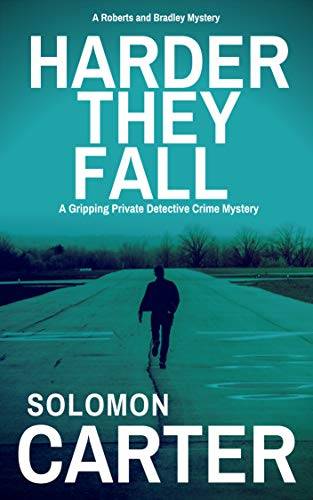 Harder They Fall: A Gripping Private Detective Crime Mystery
