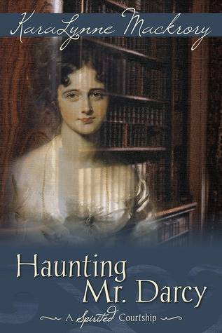 Haunting Mr. Darcy - A Spirited Courtship