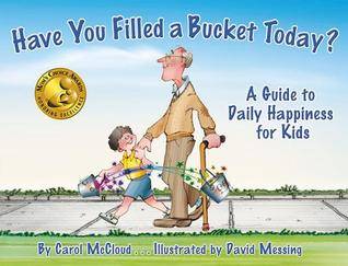 Have You Filled a Bucket Today?: A Guide to Daily Happiness for Kids