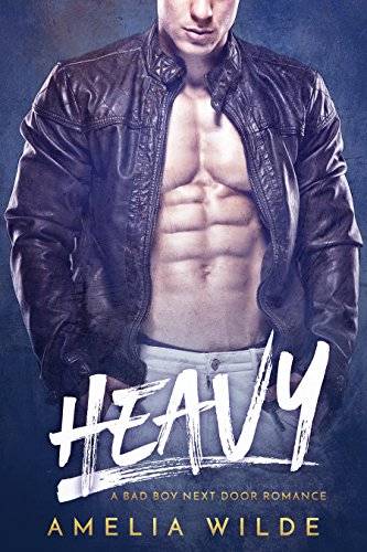 Heavy: A Bad Boy Next Door Romance