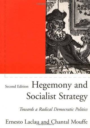 Hegemony and Socialist Strategy: Towards a Radical Democratic Politics