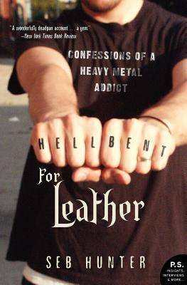 Hell Bent for Leather: Confessions of a Heavy Metal Addict