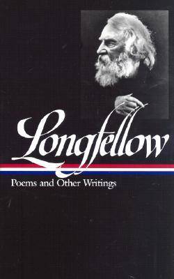 Henry Wadsworth Longfellow: Poems and Other Writings