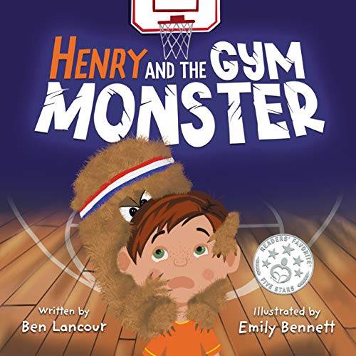 Henry and the Gym Monster: A Children’s Picture Book About Taking Responsibility