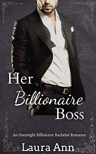 Her Billionaire Boss: a clean, billionaire boss romance