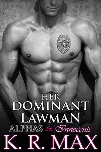 Her Dominant Lawman: First Time Older Man Younger Woman Erotic Romance (Alphas & Innocents)