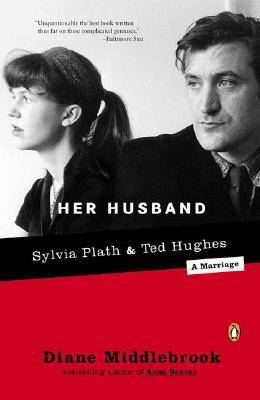 Her Husband: Ted Hughes and Sylvia Plath - A Marriage