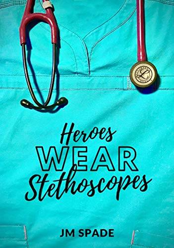 Heroes Wear Stethoscopes