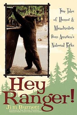 Hey Ranger! True Tales of Humor & Misadventure from America's National Parks