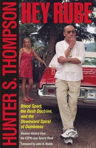 Hey Rube: Blood Sport, the Bush Doctrine, and the Downward Spiral of Dumbness