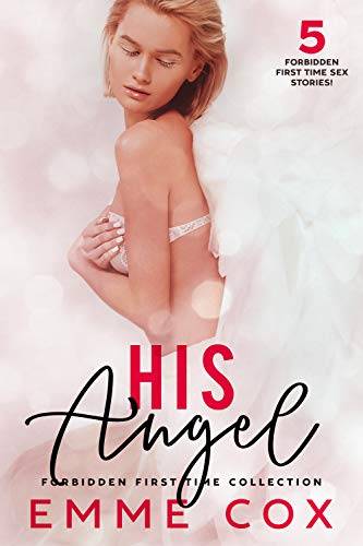 His Angel: Forbidden First Time Collection