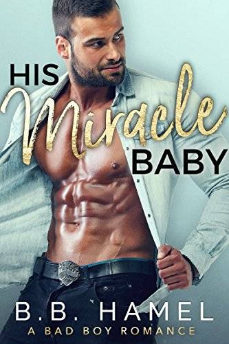 His Miracle Baby: A Bad Boy Romance