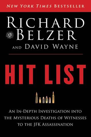 Hit List: An In-Depth Investigation into the Mysterious Deaths of Witnesses to the JFK Assassination