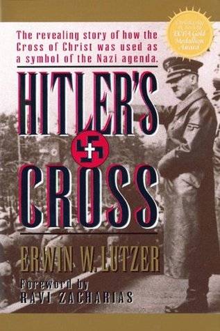 Hitler's Cross: The Revealing Story of How the Cross of Christ was Used as a symbol of the Nazi Agenda