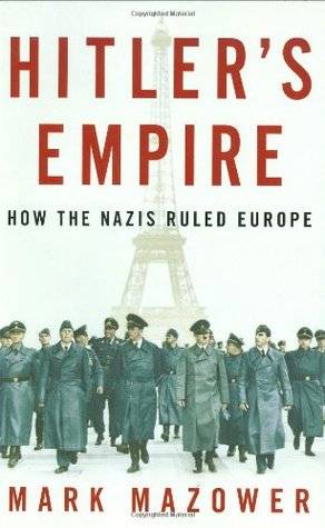 Hitler's Empire: How the Nazis Ruled Europe