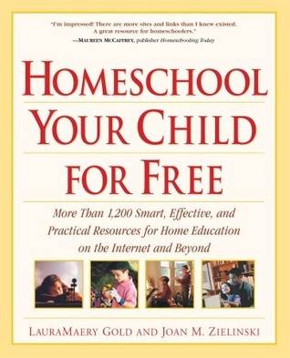 Homeschool Your Child for Free: More Than 1,200 Smart, Effective, and Practical Resources for Home Education on the Internet and Beyond