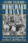 Homeward Bound: American Families In The Cold War Era