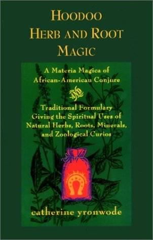 Hoodoo Herb and Root Magic: A Materia Magica of African-American Conjure