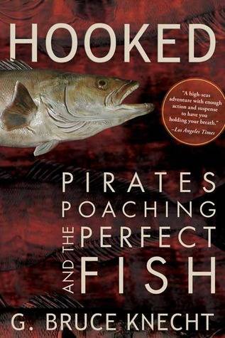 Hooked: Pirates, Poaching, and the Perfect Fish