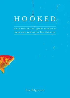 Hooked: Write Fiction That Grabs Readers at Page One & Never Lets Them Go