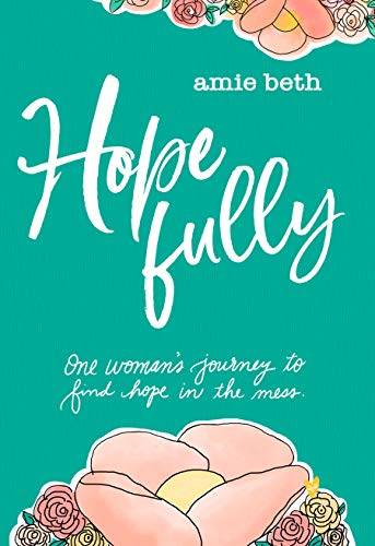 Hope Fully: One woman's journey to find hope in the mess.