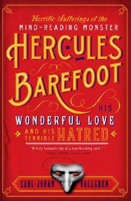 Horrific Sufferings of the Mind-Reading Monster Hercules Barefoot: His Wonderful Love and His Terrible Hatred